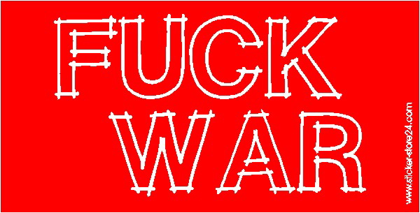 Aufkleber - FUCK WAR